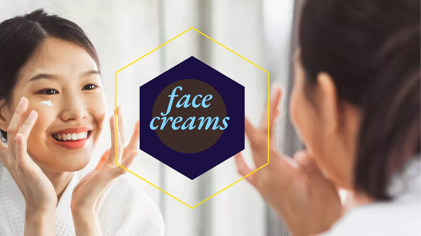 Face creams